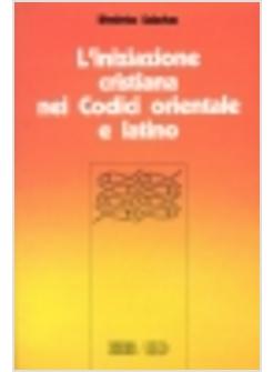 INIZIAZIONE CRISTIANA NEI CODICI ORIENTALE E LATINO BATTESIMO CRESIMA E (L')