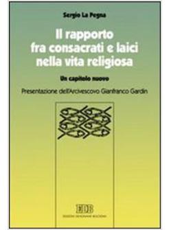 RAPPORTO FRA CONSACRATI E LAICI NELLA VITA RELIGIOSA UN CAPITOLO NUOVO (IL)