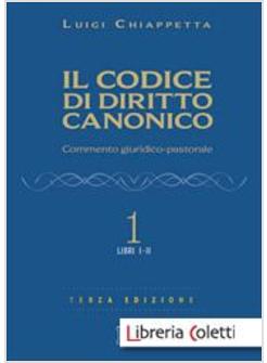 IL CODICE DI DIRITTO CANONICO 1 COMMENTO GIURIDICO-PASTORALE 1 LIBRI I-II