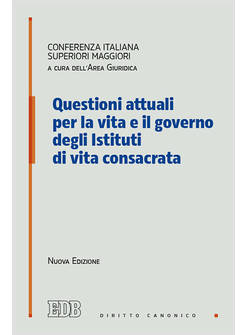 QUESTIONI ATTUALI PER LA VITA E IL GOVERNO DEGLI ISTITUTI DI VITA CONSACRATA
