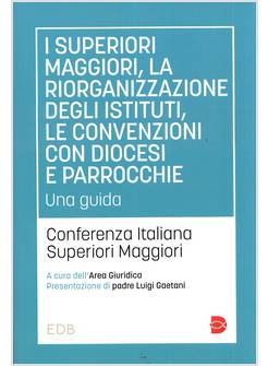 I SUPERIORI MAGGIORI, LA RIORGANIZZAZIONE DEGLI ISTITUTI 