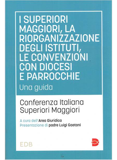 I SUPERIORI MAGGIORI, LA RIORGANIZZAZIONE DEGLI ISTITUTI 