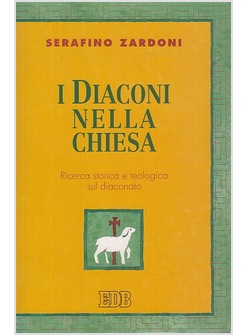 DIACONI NELLA CHIESA RICERCA STORICA E TEOLOGIA SUL DIACONATO (I)