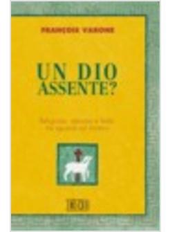 DIO ASSENTE RELIGIONE ATEISMO E FEDE TRE SGUARDI SUL MISTERO