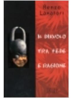 DIAVOLO TRA FEDE E RAGIONE (IL)