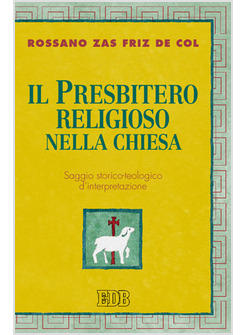 PRESBITERO RELIGIOSO NELLA CHIESA SAGGIO STORICO-TEOLOGICO D'INTERPRETAZIONE (I