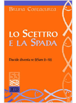 SCETTRO E LA SPADA DAVIDE DIVENTA RE (2 SAM 2-12)