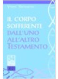 CORPO SOFFERENTE DALL'UNO ALL'ALTRO TESTAMENTO