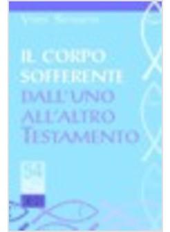 CORPO SOFFERENTE DALL'UNO ALL'ALTRO TESTAMENTO