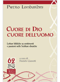 CUORE DI DIO CUORE DELL'UOMO LETTURE BIBLICHE SU SENTIMENTI E PASSIONI NELLE
