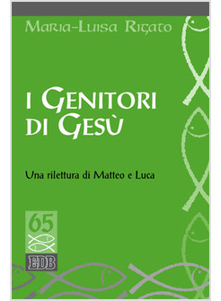 I GENITORI DI GESU'. UNA RILETTURA DI MATTEO E LUCA