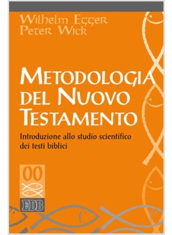 METODOLOGIA DEL NUOVO TESTAMENTO. INTRODUZIONE ALLO STUDIO SCIENTIFICO DEI TESTI