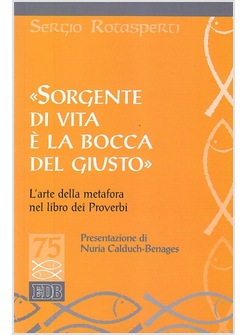 SORGENTE DI VITA E' LA BOCCA DEL GIUSTO. LA METAFORA NEL LIBRO DEI PROVERBI