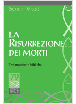 LA RISURREZIONE DEI MORTI. TESTIMONIANZE BIBLICHE