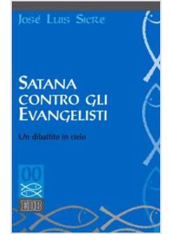 SATANA CONTRO GLI EVANGELISTI. UN DIBATTITO IN CIELO