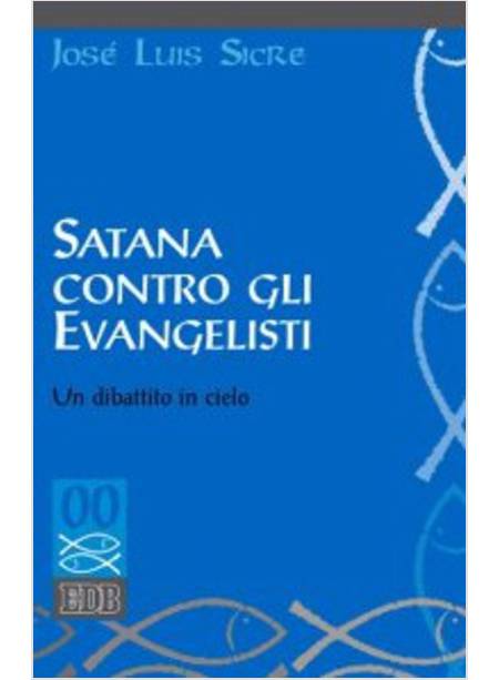 SATANA CONTRO GLI EVANGELISTI. UN DIBATTITO IN CIELO