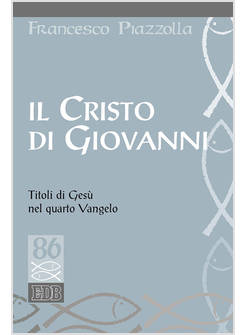 IL CRISTO DI GIOVANNI. TITOLI DI GESU' NEL QUARTO VANGELO