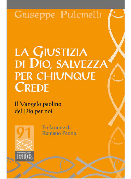 LA GIUSTIZIA DI DIO, SALVEZZA PER CHIUNQUE CREDE. IL VANGELO PAOLINO DEL DIO