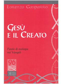 GESU' E IL CREATO PAROLE DI ECOLOGIA NEI VANGELI