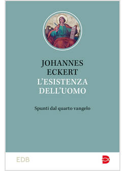 L'ESISTENZA DELL'UOMO SPUNTI DAL QUARTO VANGELO 