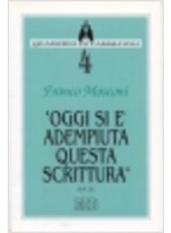 OGGI SI E' ADEMPIUTA QUESTA SCRITTURA (LC 4 21)