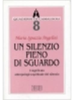 SILENZIO PIENO DI SGUARDO IL SIGNIFICATO ANTROPOLOGICO-SPIRITUALE DEL SILENZIO 