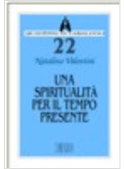 SPIRITUALITA' PER IL TEMPO PRESENTE 