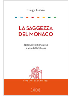 LA SAGGEZZA DEL MONACO. SPIRITUALITA' MONASTICA E VITA DELLA CHIESA