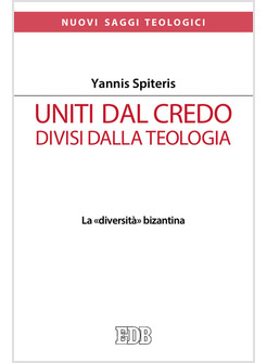 UNITI DAL CREDO, DIVISI DALLA TEOLOGIA. LA DIVERSITA' BIZANTINA