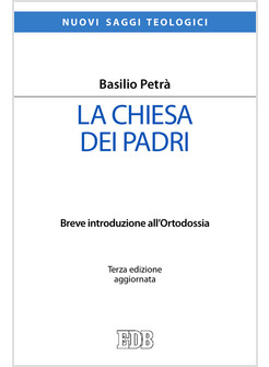 LA CHIESA DEI PADRI. BREVE INTRODUZIONE ALL'ORTODOSSIA