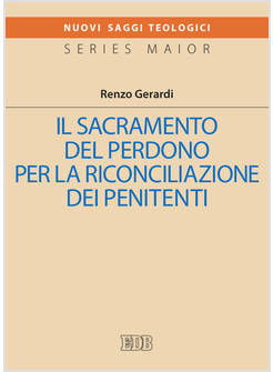 SACRAMENTO DEL PERDONO PER LA RICONCILIAZINE DEI PENITENTI (IL)