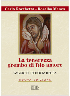 LA TENEREZZA GREMBO DI DIO AMORE SAGGIO DI TEOLOGIA BIBLICA