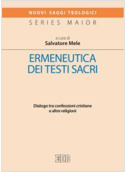 ERMENEUTICA DEI TESTI SACRI. DIALOGO TRA CONFESSIONI CRISTIANE E ALTRE RELIGIONI