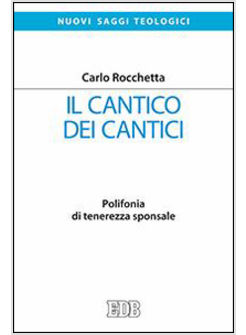 IL CANTICO DEI CANTICI. POLIFONIA DI TENEREZZA SPONSALE