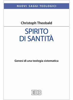 SPIRITO DI SANTITA'. GENESI DI UNA TEOLOGIA SISTEMATICA