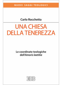 UNA CHIESA DELLA TENEREZZA. LE COORDINATE TEOLOGICHE DELL'«AMORIS LAETITIA» 