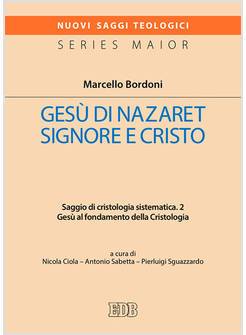 GESU' DI NAZARET SIGNORE E CRISTO. SAGGIO DI CRISTOLOGIA SISTEMATICA. VOL. 2