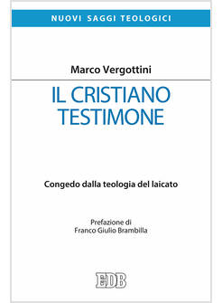 IL CRISTIANO TESTIMONE. CONGEDO DALLA TEOLOGIA DEL LAICATO