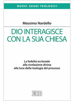 DIO INTERAGISCE CON LA SUA CHIESA.LA FEDELTA' ECCLESIALE ALLA RIVELAZIONE DIVINA