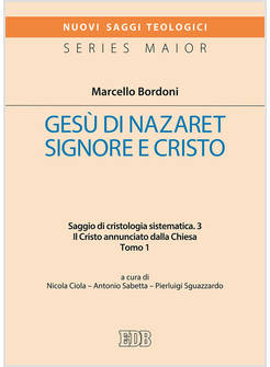 GESU' DI NAZARETH. SIGNORE E CRISTO. SAGGIO DI CRISTOLOGIA SISTEMATICA. VOL. 3/1