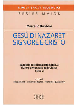 GESU' DI NAZARET SIGNORE E CRISTO. SAGGIO DI CRISTOLOGIA SISTEMATICA. VOL. 3/2