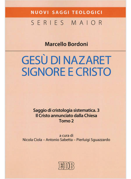 GESU' DI NAZARET SIGNORE E CRISTO. SAGGIO DI CRISTOLOGIA SISTEMATICA. VOL. 3/2