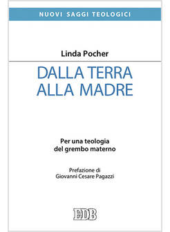 DALLA TERRA ALLA MADRE PER UNA TEOLOGIA DEL GREMBO MATERNO