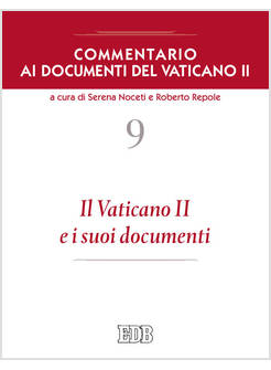 COMMENTARIO AI DOCUMENTI DEL VATICANO II N.9 IL VATICANO II E I SUOI DOCUMENTI
