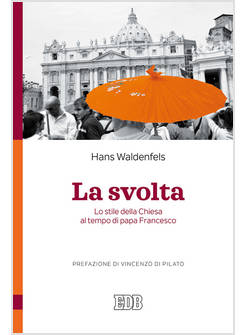 LA SVOLTA. LO STILE DELLA CHIESA AL TEMPO DI PAPA FRANCESCO