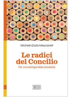 LE RADICI DEL CONCILIO PER UNA TEOLOGIA DELLA SINODALITA'