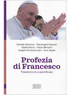 PROFEZIA DI FRANCESCO TRAIETTORIE DI UN PONTIFICATO
