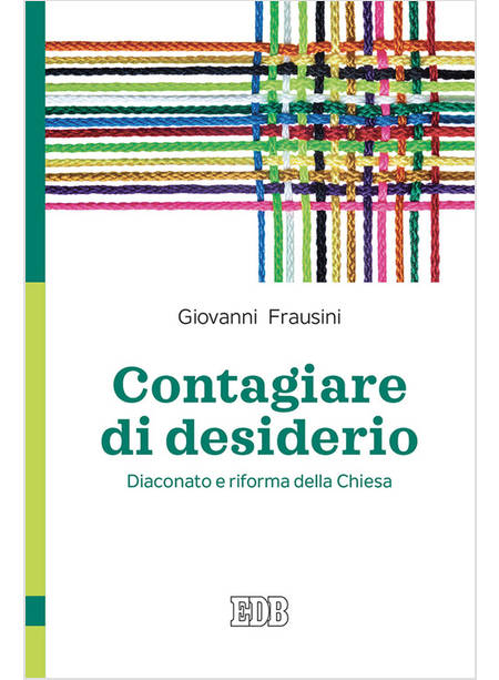 CONTAGIARE DI DESIDERIO DIACONATO E RIFORMA DELLA CHIESA