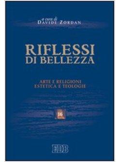 RIFLESSI DI BELLEZZA ARTE E RELIGIONI ESTETICA E TEOLOGIE