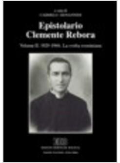 EPISTOLARIO CLEMENTE REBORA VOL 2 1929-1944 LA SVOLTA ROSMINIANA